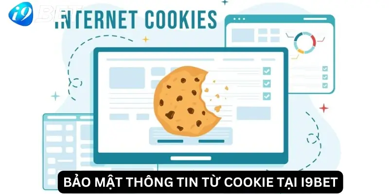 Bảo mật thông tin từ Cookie tại i9Bet