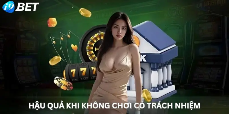 Hậu quả khi không chơi có trách nhiệm