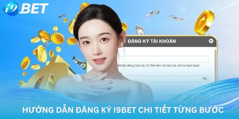 Hướng dẫn đăng ký i9Bet chi tiết từng bước