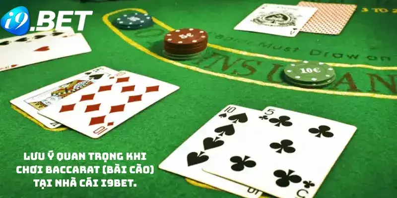 Lưu ý quan trọng khi chơi Baccarat (bài cào) tại nhà cái i9bet.